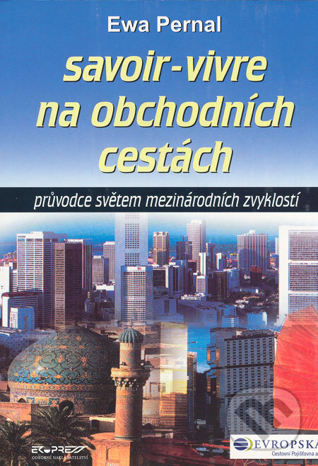 Levně Savoir-Vivre na obchodních cestách (Průvodce světem mezinárodních zvyklostí) - kniha z kategorie Odborné a náučné