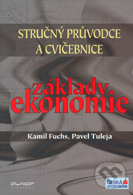 Kniha: Základy ekonomie (Kamil Fuchs a Pavel Tuleja). Ekopress, 2004
