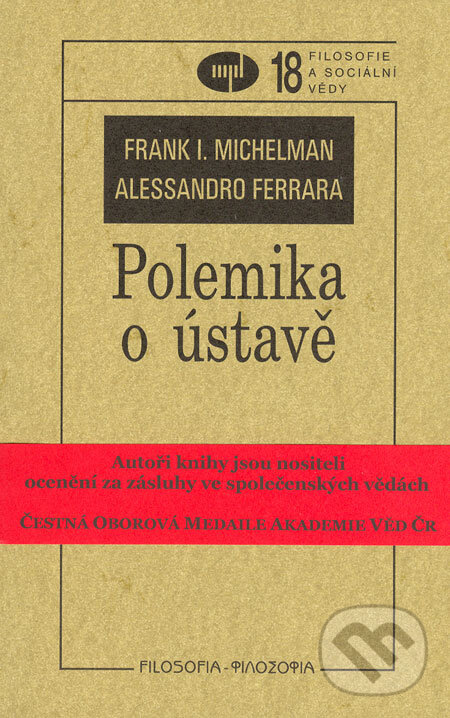 Kniha: Polemika o ústavě (Alessandro Ferrara a Frank I. Michelman). Filozofický ústav AV ČR, 2006