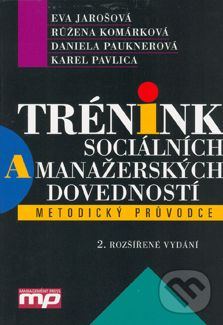 Kniha: Trénink sociálních a manažerských dovedností (Eva Jarošová a kolektív). Management Press, 2005