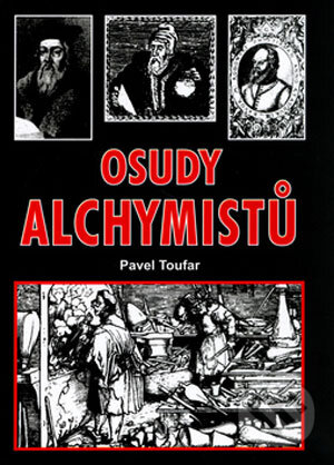 Levně Osudy alchymistů (Deváté setkání s tajemstvím) - Pavel Toufar - kniha z kategorie Stredovek