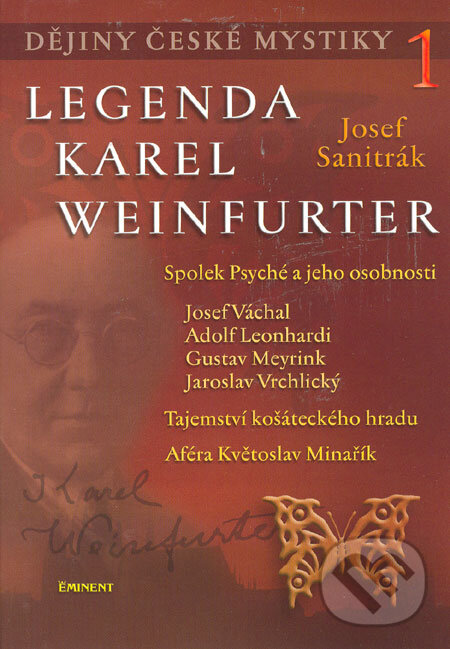 Levně Dějiny české mystiky 1 - Legenda Karel Weinfurter (Spolek Psyché a jeho osobnosti/Tajemství košáteckého hradu/Aféra Květoslav Minařík) - kniha z…