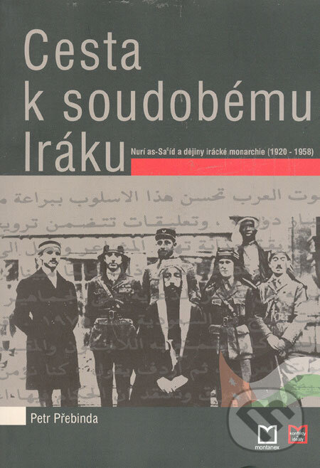Levně Cesta k soudobému Iráku (Nurí as-Sa´íd a dějiny iracké monarchie (1920 - 1958)) - kniha z kategorie História