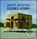 Levně Great Spaces: Flexible Homes - kniha z kategorie Stavebníctvo