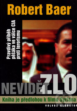 Kniha: Nevidět zlo (Robert Baer). Volvox Globator, 2006