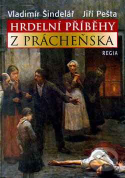 Kniha: Hrdelní příběhy z Prácheňska (Jiří Pešta a Vladimír Šindelář). Regia, 2006