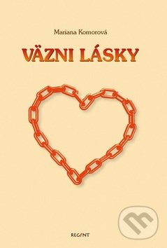 Levně Väzni lásky - Mária Komorová - kniha z kategorie Beletria