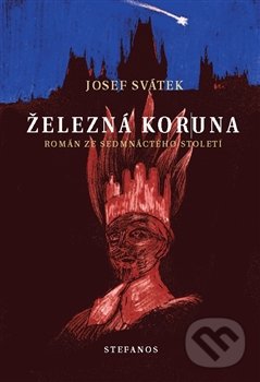Levně Železná koruna (Román ze sedmnáctého století) - Josef Svátek - kniha z kategorie Beletria