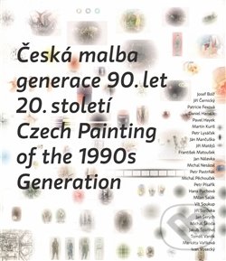 Česká malba generace 90.let 20.století / Czech Paiting of the 1990s Generation, Mediagate, 2016