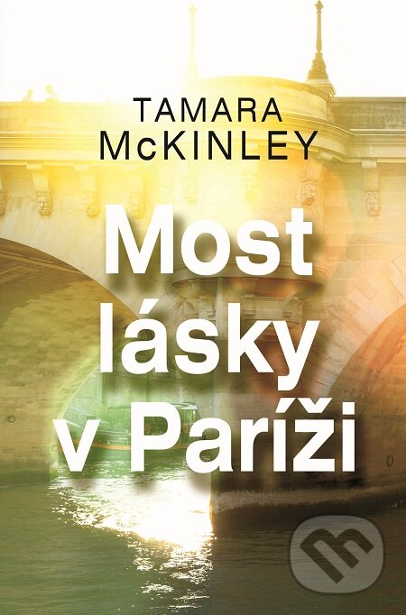 E-kniha: Most lásky v Paríži (Tamara McKinley). Slovenský spisovateľ, 2016