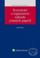 Levně Teoretické a legislativní základy cenných papírů - Jan Pauly - kniha z kategorie Financie