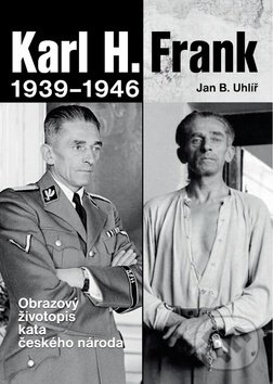 Levně Karl H. Frank 1939-1946 (Obrazový životopis kata českého národa) - kniha z kategorie Životopisy