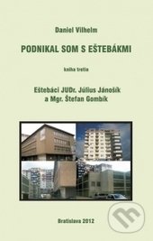 Levně Podnikal som s eštebákmi 3 - Daniel Vilhelm - kniha z kategorie Beletria