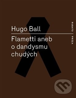 Levně Flametti aneb O dandysmu chudých - Hugo Ball - kniha z kategorie Beletria