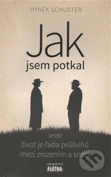 Kniha Jak jsem potkal aneb život je řada průšvihů mezi zrozením a smrtí