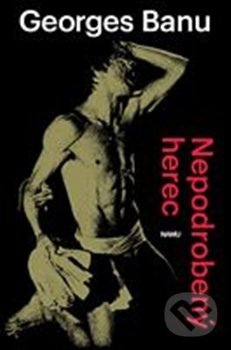 Levně Nepodrobený herec - Georges Banu - kniha z kategorie Eseje, úvahy a glosy