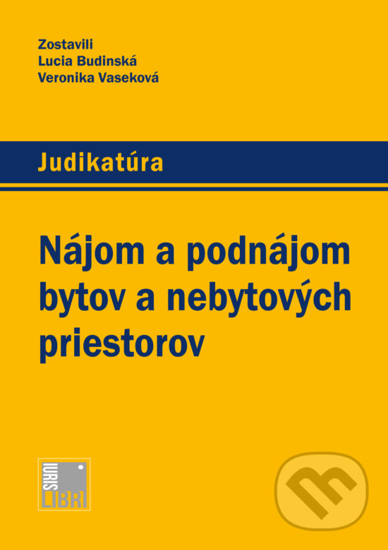 Levně Nájom a podnájom bytov a nebytových priestorov - Lucia Budinská, Veronika Vaseková - kniha z kategorie Právo