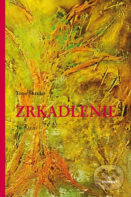 Levně Zrkadlenie... - Tono Škreko, Igi Brezo (ilustrácie) - kniha z kategorie Poézia