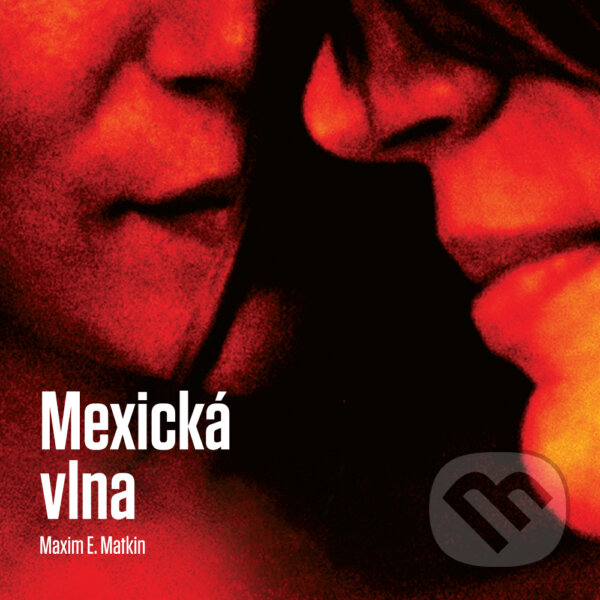Mexická vlna - Maxim E. Matkin, Wisteria Books, 2016
