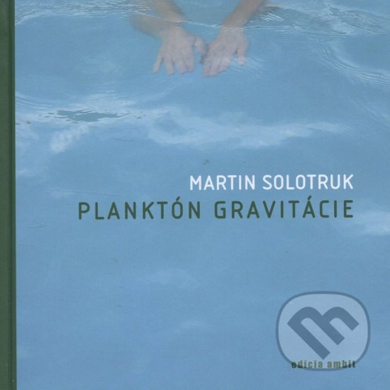 Levně Planktón gravitácie - Martin Solotruk - kniha z kategorie Poézia
