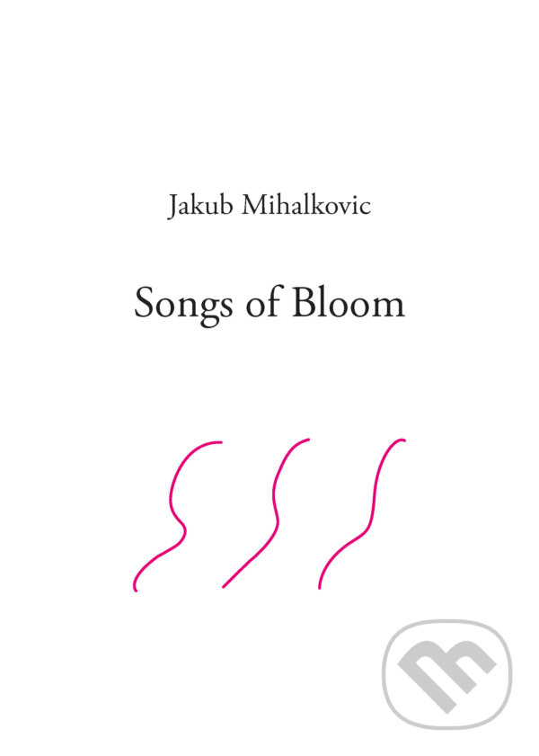 E-kniha: Songs of Bloom (Jakub Mihalkovic). Jakub Mihalkovič