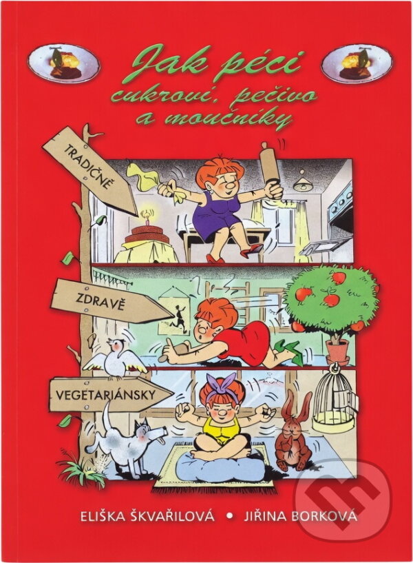 Kniha: Jak péci cukroví, pečivo a moučníky (Eliška Škvařilová a Jiřina Borková). 