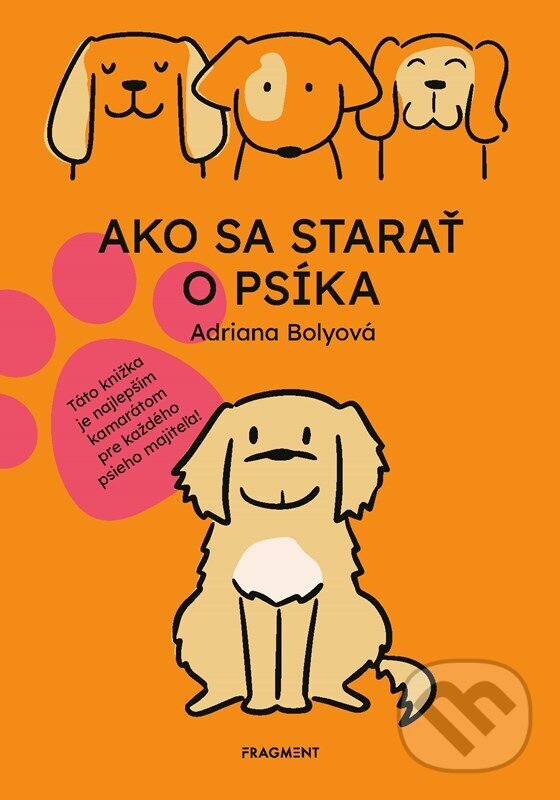 Kniha: Ako sa starať o psíka (Adriana Bolyová)