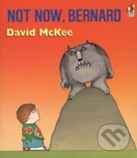 Kniha: Not Now, Bernard (David McKee)
