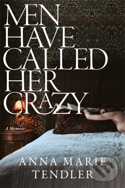 Levně Men Have Called Her Crazy - Anna Marie Tendler - kniha z kategorie Beletria