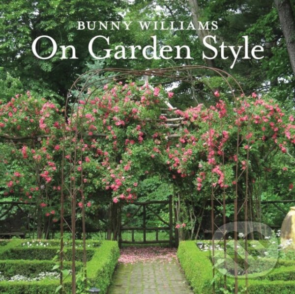 Kniha: Bunny Williams On Garden Style (Bunny Williams). , 2015