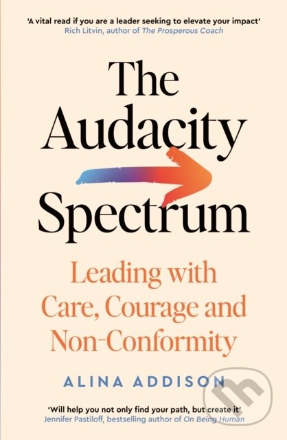 Levně The Audacity Spectrum (Leading with Care, Courage and Non-Conformity) - kniha z kategorie Sebarozvoj
