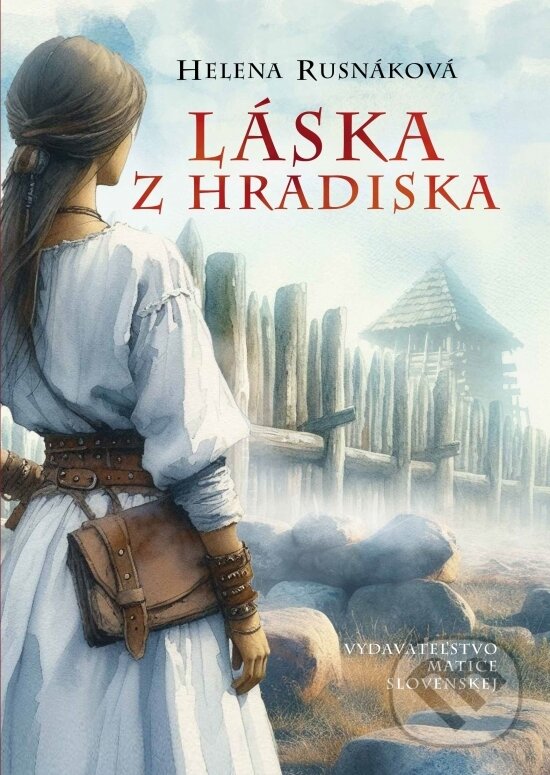 Levně Láska z hradiska - Helena Rusnáková - kniha z kategorie Beletria