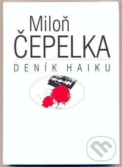 Deník haiku - Miloň Čepelka, Niche, 2009