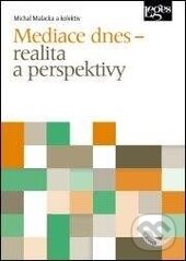Levně Mediace dnes (realita a perspektivy) - Michal Malacka - kniha z kategorie Správne právo