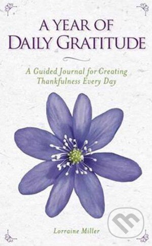 Levně A Year of Daily Gratitude (A Guided Journal for Creating Thankfulness Every Day) - kniha z kategorie Motivácia a sebarozvoj