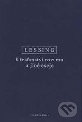 Levně Křesťanství rozumu a jiné eseje - Gotthold Ephraim Lessing - kniha z kategorie Filozofia