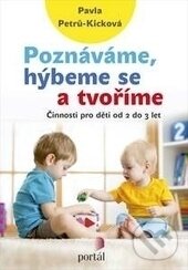 Levně Poznáváme, hýbeme se a tvoříme (Činnosti pro děti od 2 do 3 let) - kniha z kategorie Predškolská pedagogika