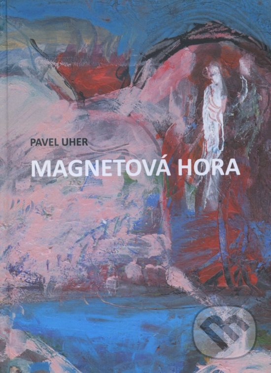 Levně Magnetová hora (Rozprávky a príbehy) - Pavel Uher - kniha z kategorie Rozprávky