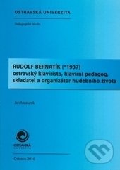 Levně Rudolf Bernatík (1937) (Ostravský klavírista, klavírní pedagog, skladatel a organizátor hudebního života) - kniha z kategorie Hudba