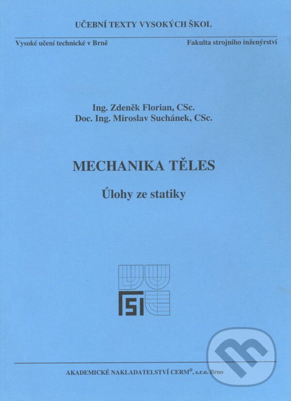 Levně Mechanika těles - Úlohy ze statiky - Zdeněk Florian - kniha z kategorie Vysoké školy