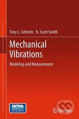 Levně Mechanical Vibrations - Tony L. Schmitz, K. Scott Smith - kniha z kategorie Prírodné vedy a technika