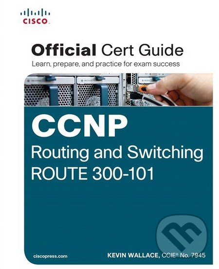Levně CCNP Routing and Switching ROUTE 300-101 Official Cert Guide - kniha z kategorie Počítače a internet