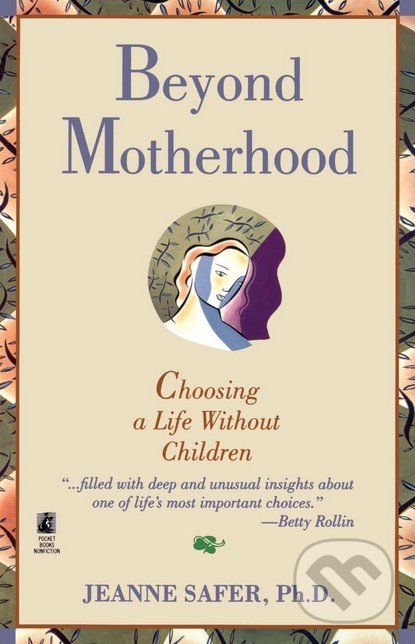 Levně Beyond Motherhood (Choosing a Life Without Children) - kniha z kategorie Vzťahy a rodina