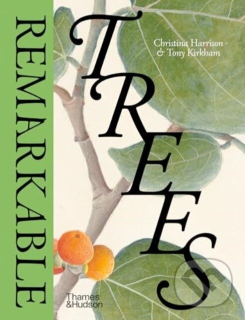 Levně Remarkable Trees - Christina Harrison, Tony Kirkham - kniha z kategorie Dom, byt a záhrada