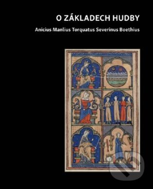 Kniha: O základech hudby (Anius Manlius S Boethius). Univerzita Karlova v Praze, 2024