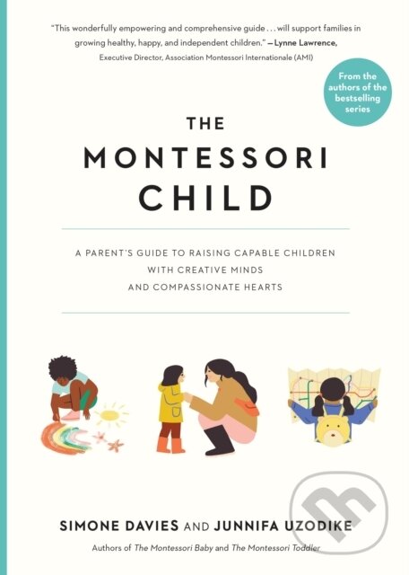 Levně The Montessori Child (A Parent's Guide to Raising Capable Children with Creative Minds and Compassionate Hearts) - kniha z kategorie Vzťahy a rodina