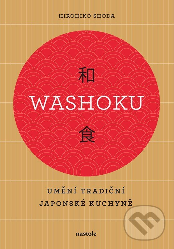 Levně Washoku - Umění tradiční japonské kuchyně - Hirohiko Shoda - kniha z kategorie Kuchárky
