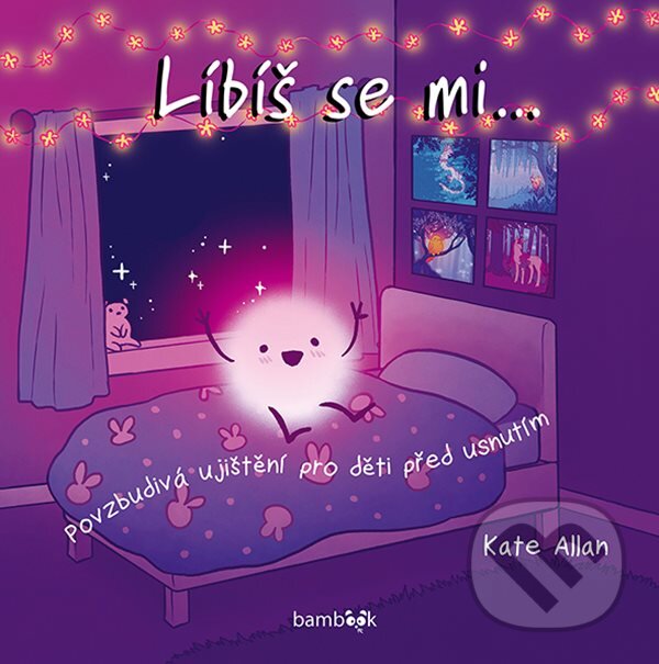 Levně Líbíš se mi... (povzbudivá ujištění pro děti před usnutím) - kniha z kategorie Naučné knihy