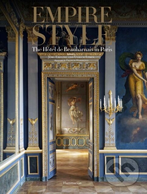 Levně Empire Style: The Hôtel de Beauharnais in Paris - Ulrich Leben, Jorg Ebeling (editor) - kniha z kategorie Architektúra