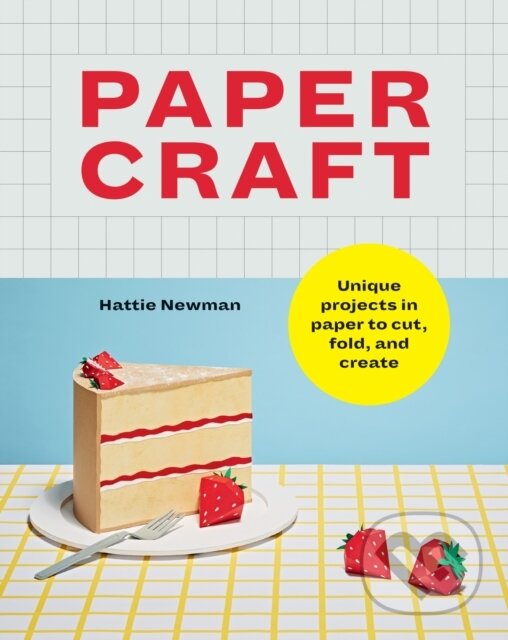 Levně Papercraft (Unique projects in paper to cut, fold, and create) - kniha z kategorie Ručné práce